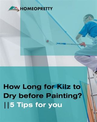 how long to let kilz dry before painting: should you wait for the paint to be completely invisible?